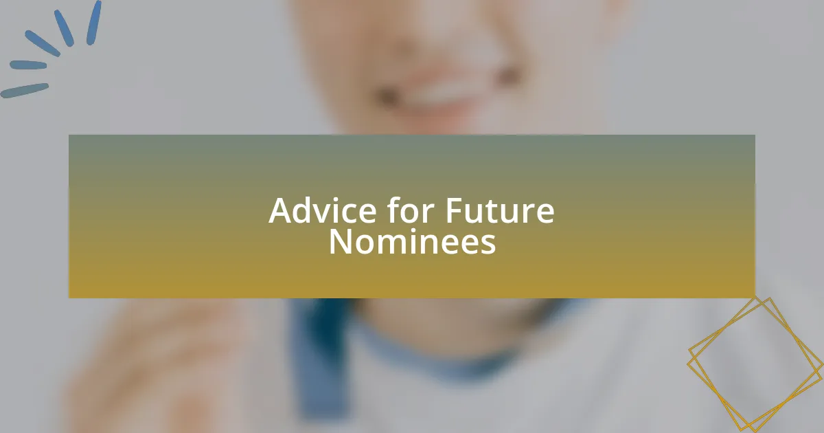 Advice for Future Nominees