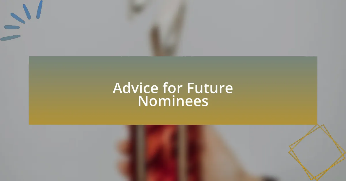 Advice for Future Nominees