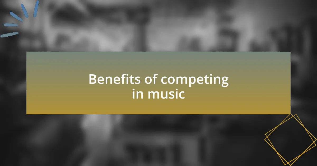 Benefits of competing in music