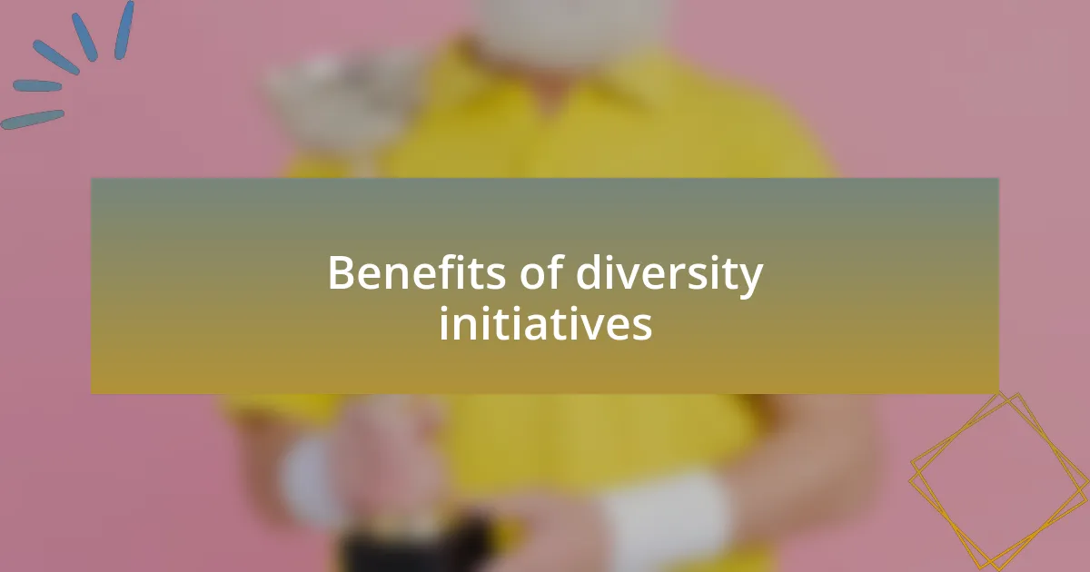 Benefits of diversity initiatives