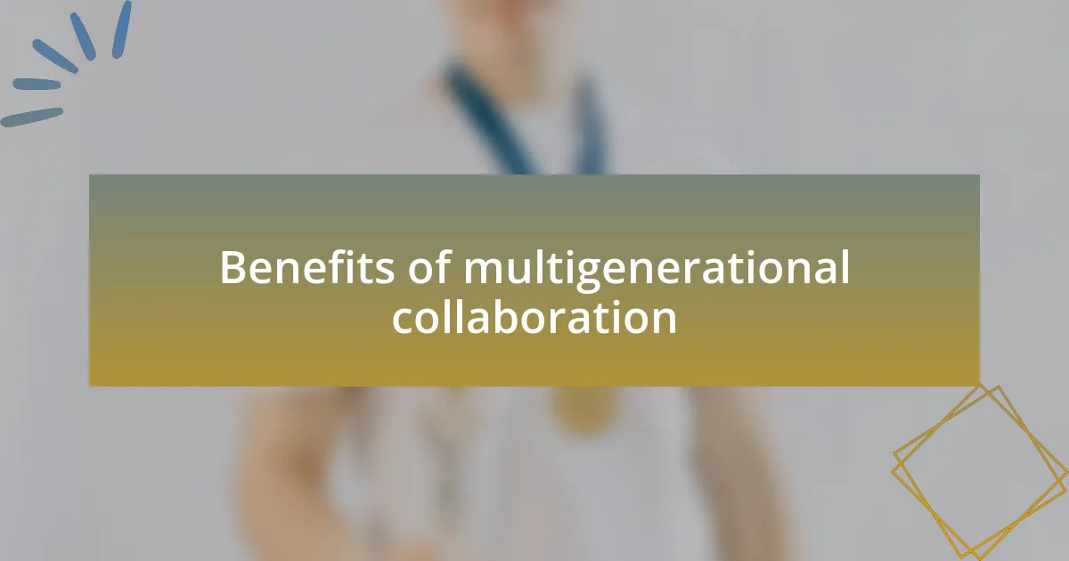 Benefits of multigenerational collaboration