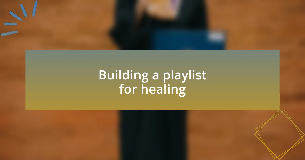 Building a playlist for healing