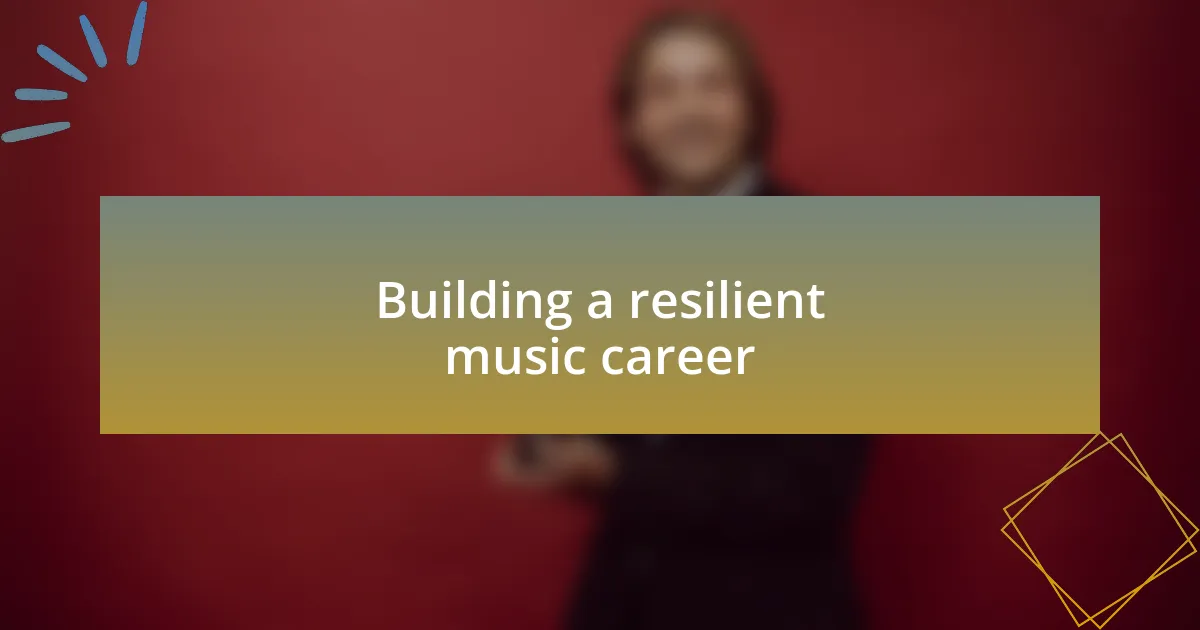 Building a resilient music career