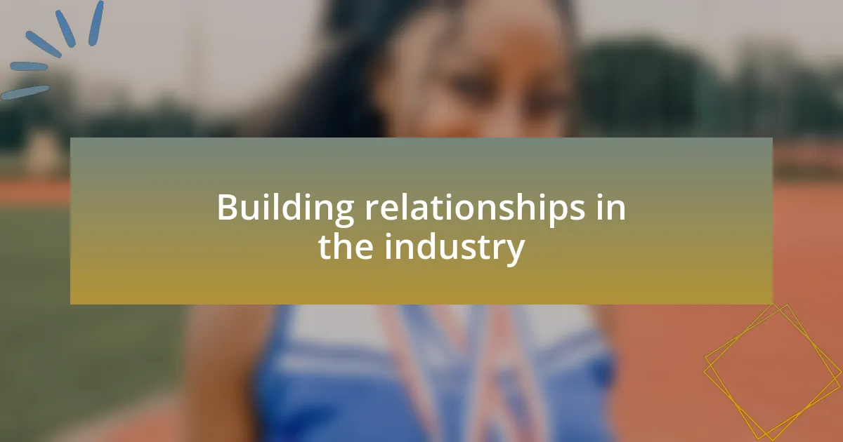 Building relationships in the industry