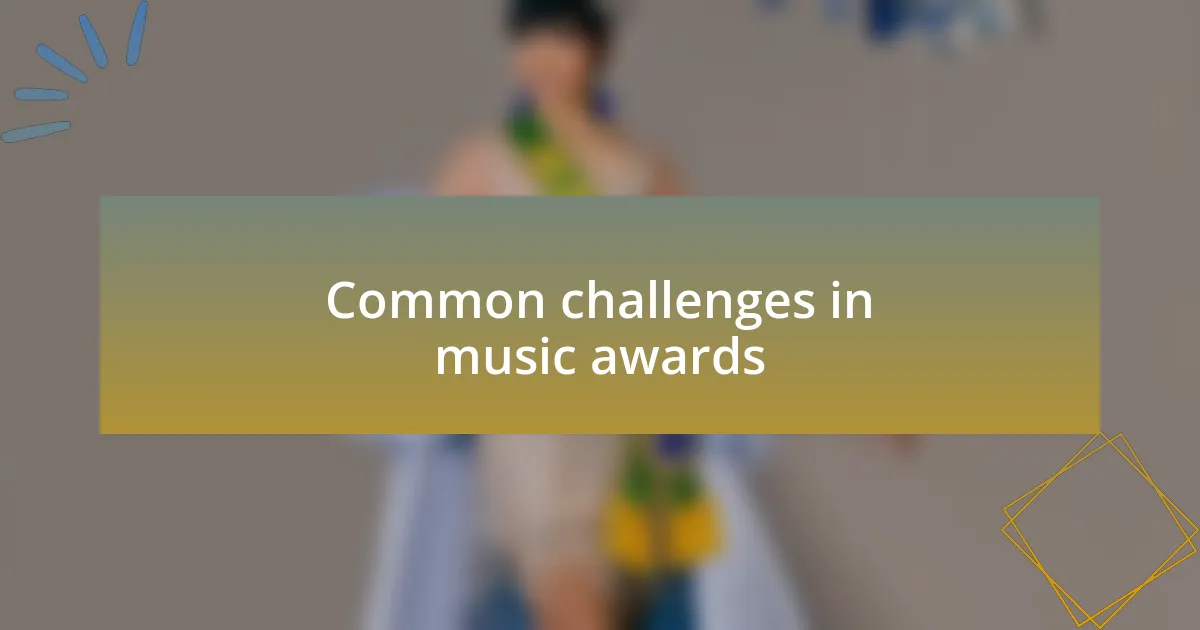 Common challenges in music awards