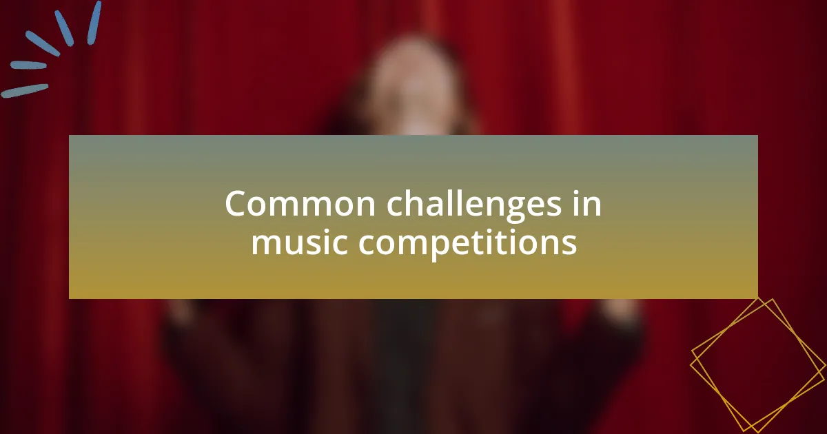 Common challenges in music competitions