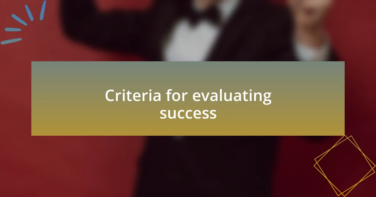 Criteria for evaluating success