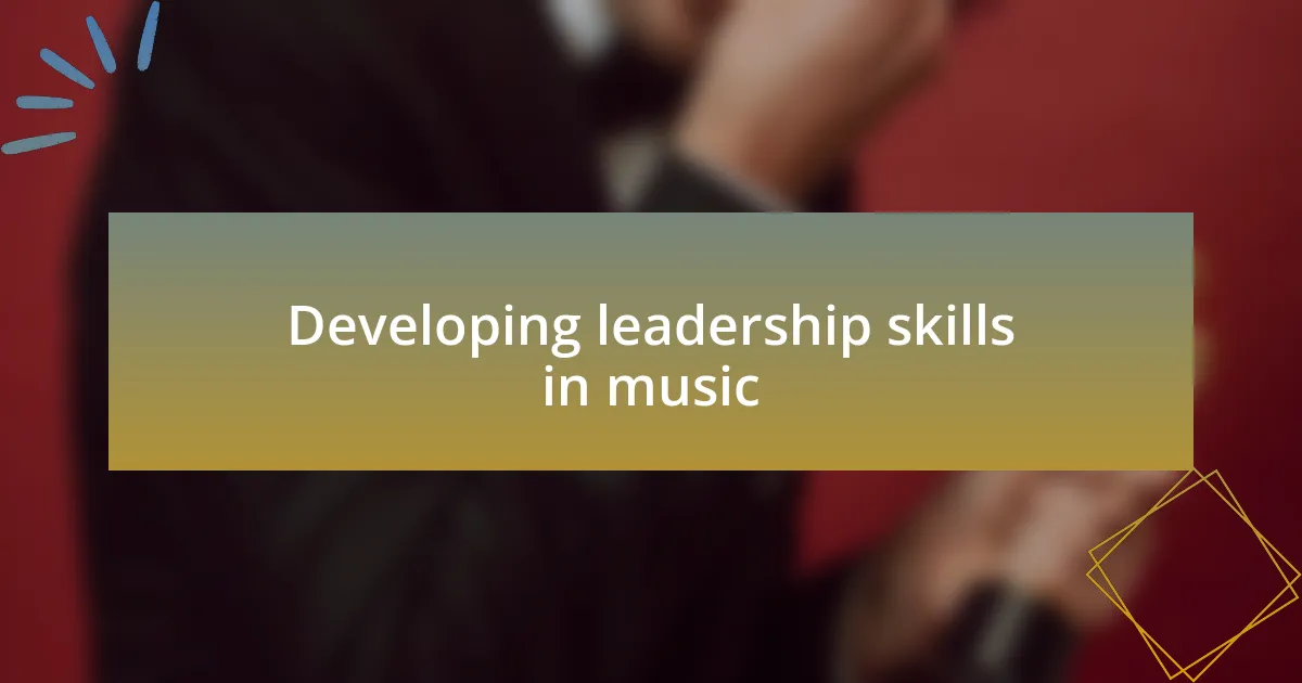 Developing leadership skills in music