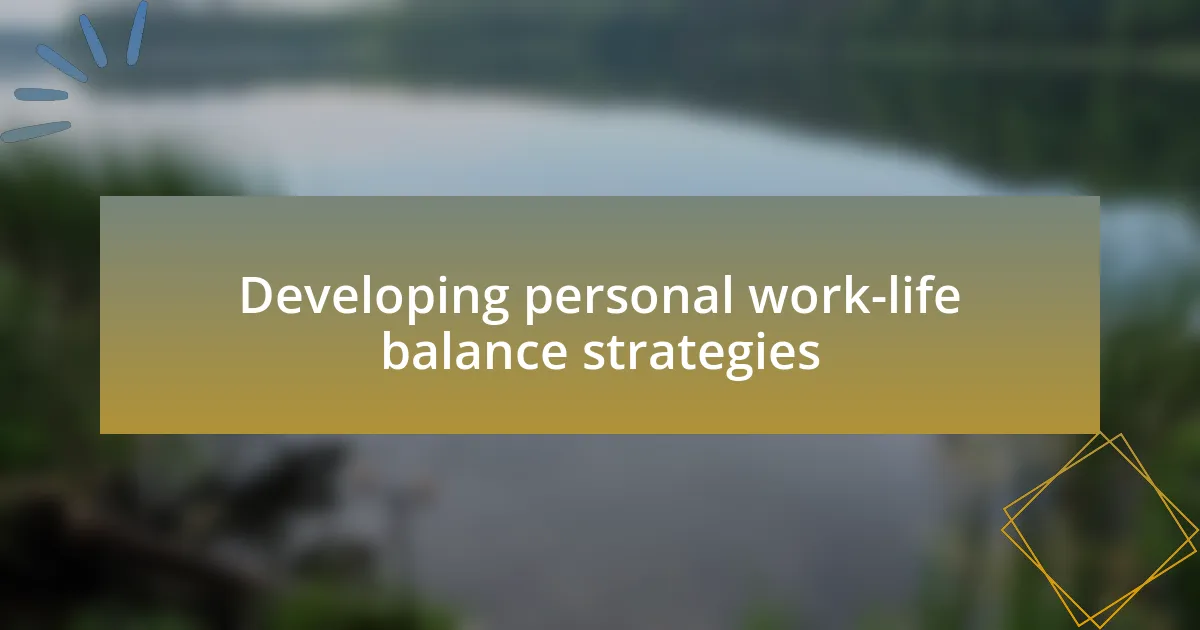 Developing personal work-life balance strategies
