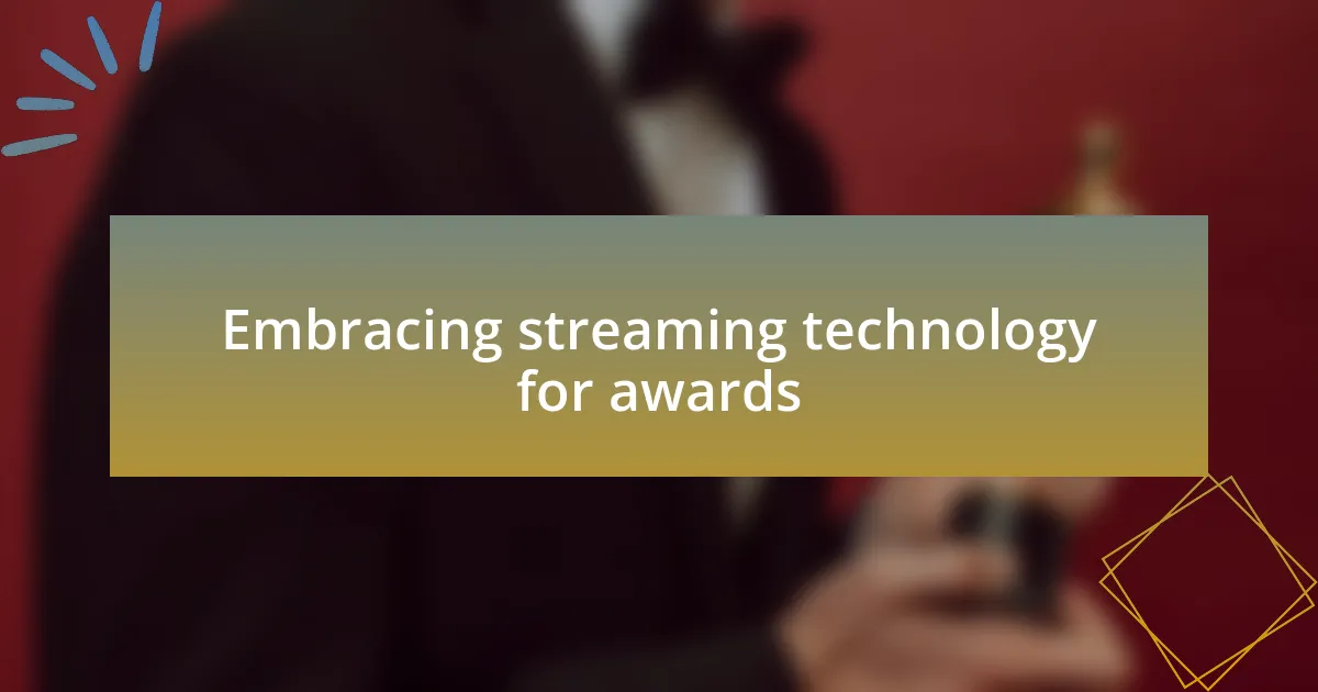 Embracing streaming technology for awards