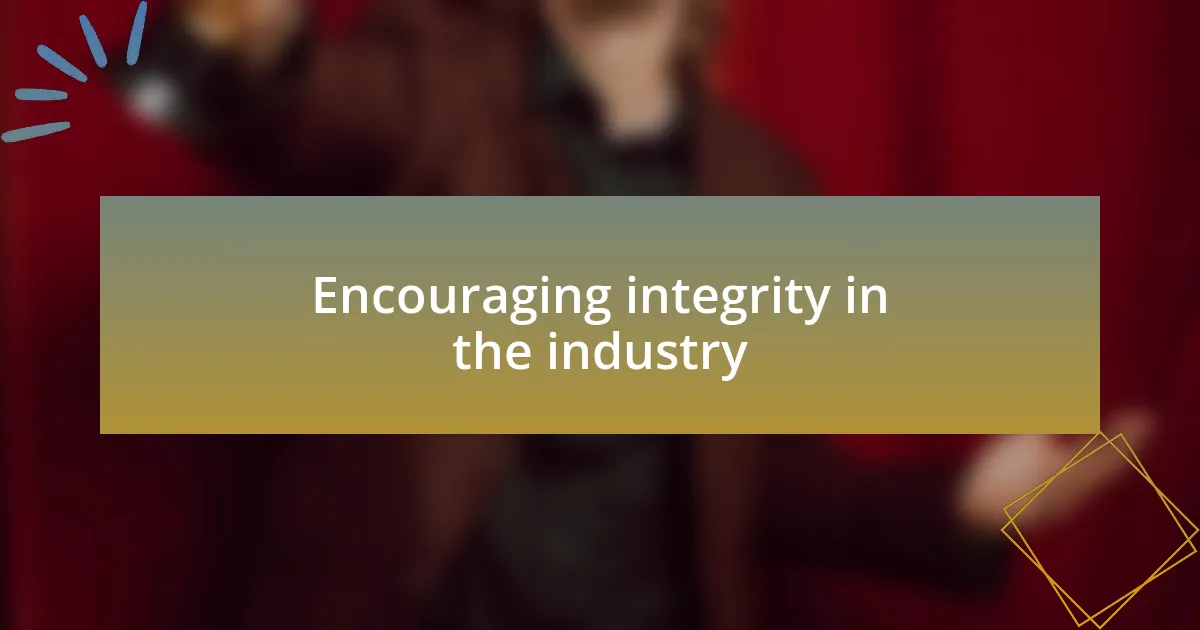Encouraging integrity in the industry