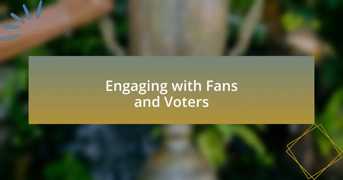 Engaging with Fans and Voters