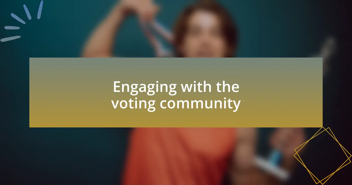 Engaging with the voting community