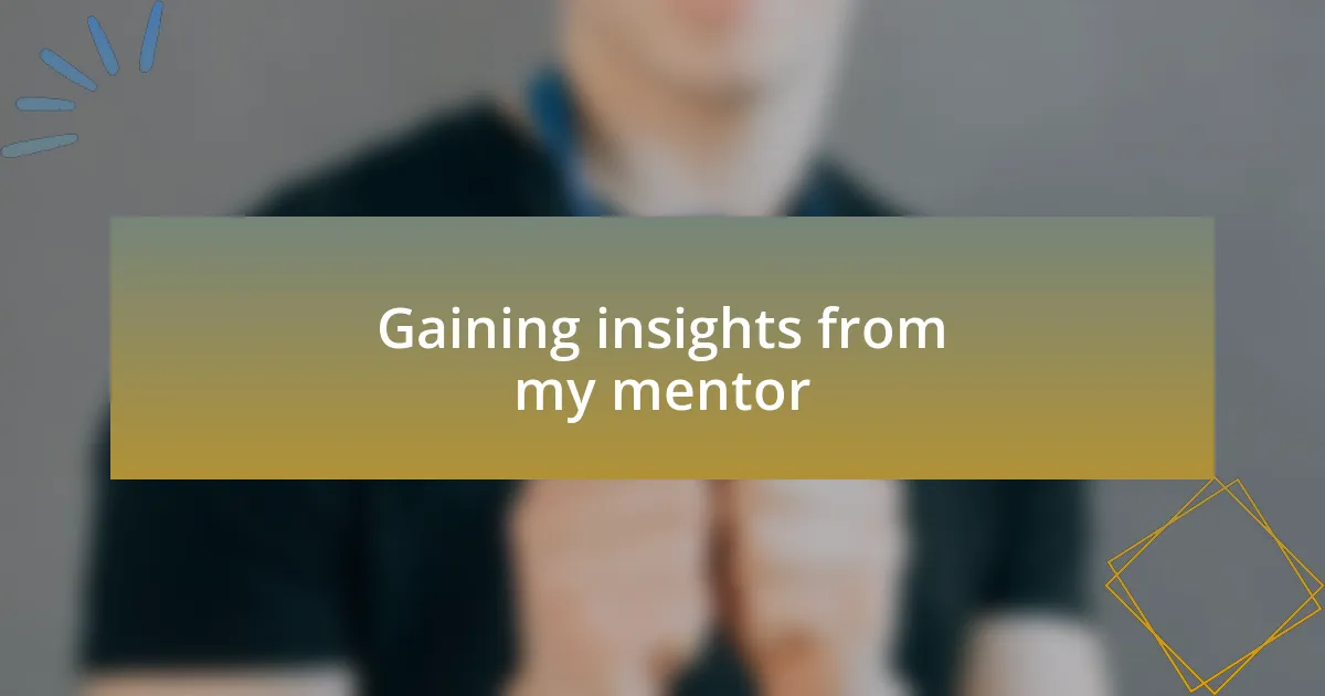 Gaining insights from my mentor