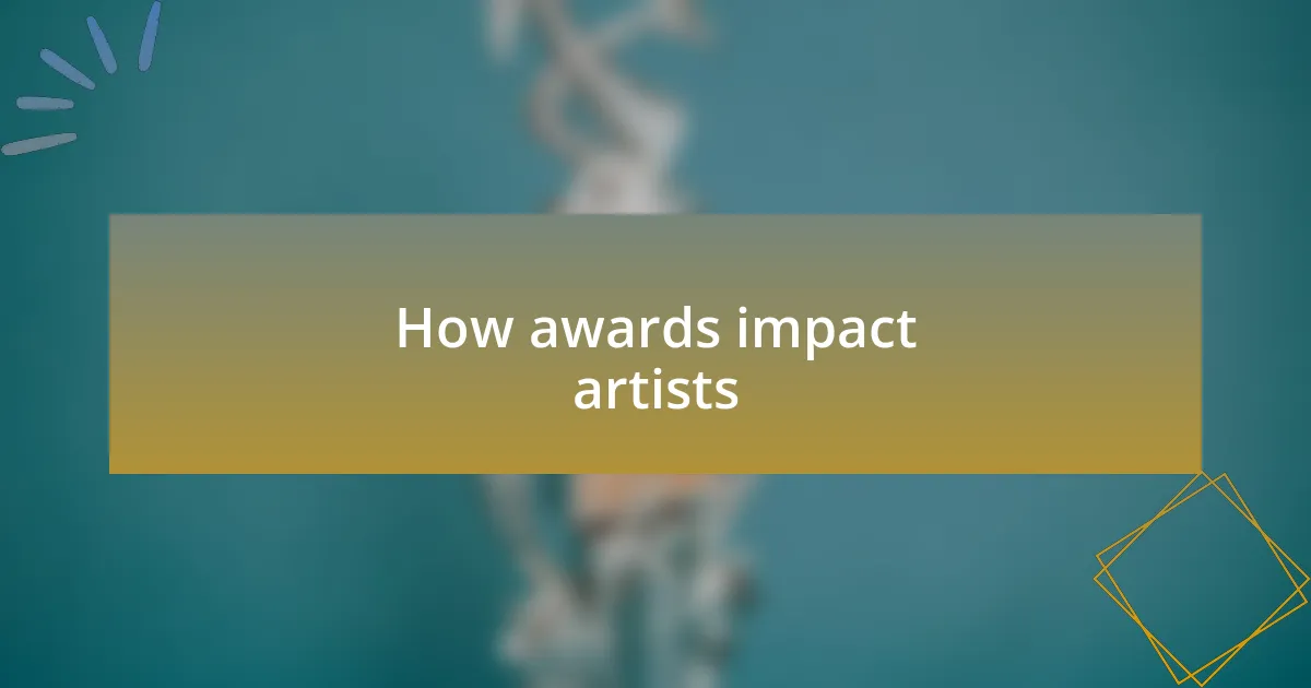 How awards impact artists