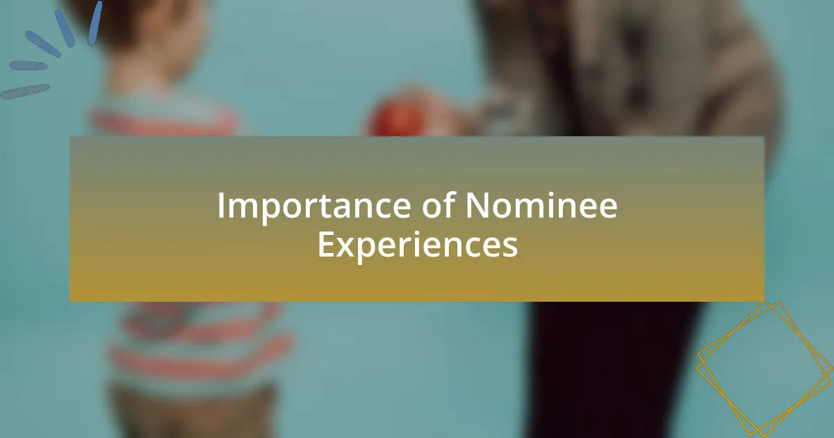Importance of Nominee Experiences