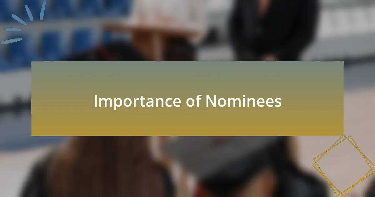 Importance of Nominees