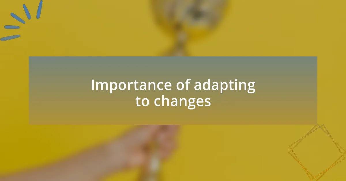 Importance of adapting to changes