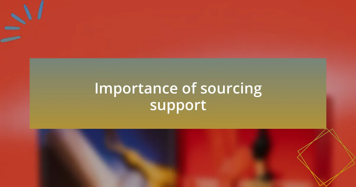 Importance of sourcing support