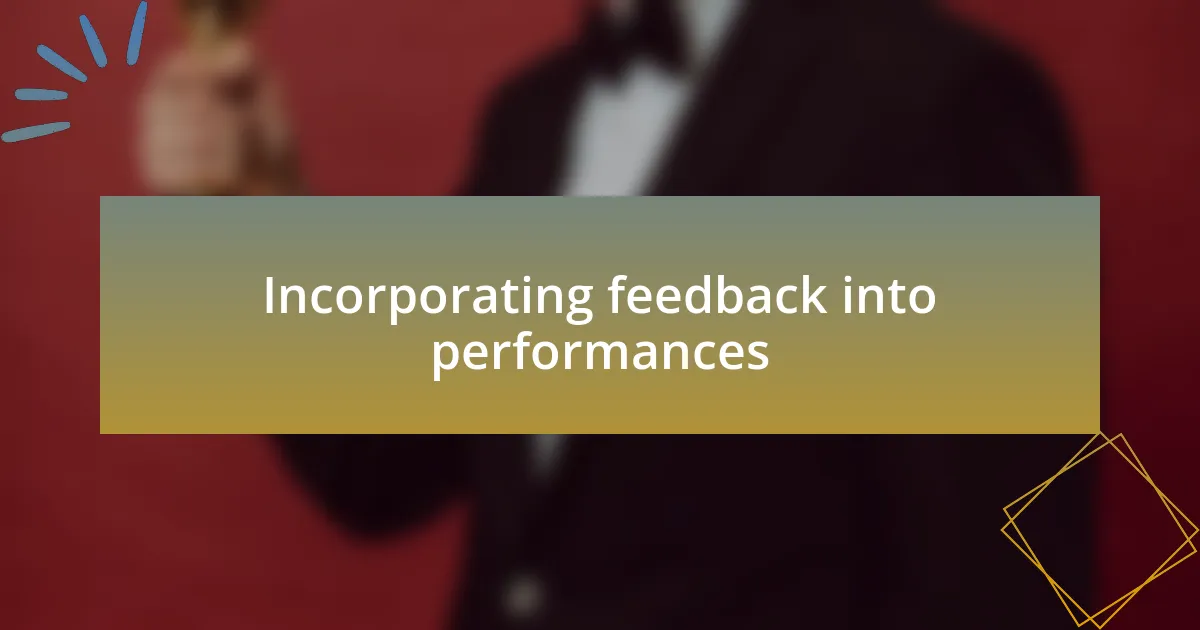 Incorporating feedback into performances