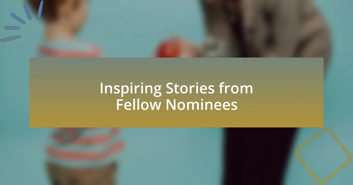 Inspiring Stories from Fellow Nominees