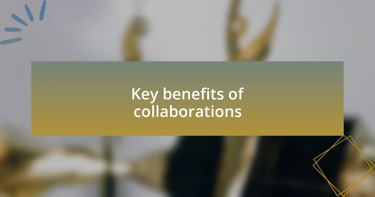 Key benefits of collaborations