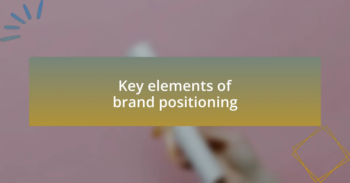 Key elements of brand positioning