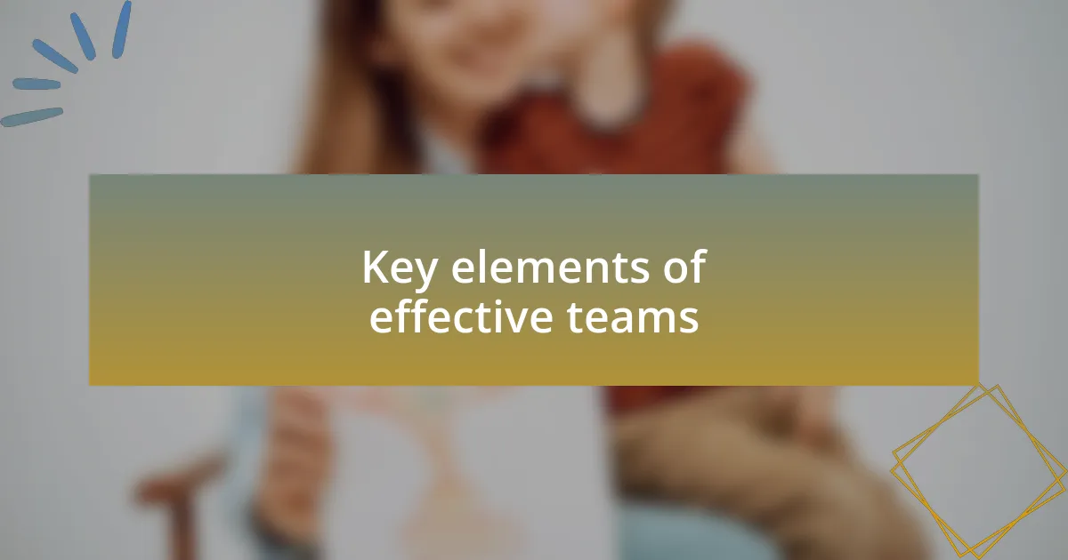 Key elements of effective teams