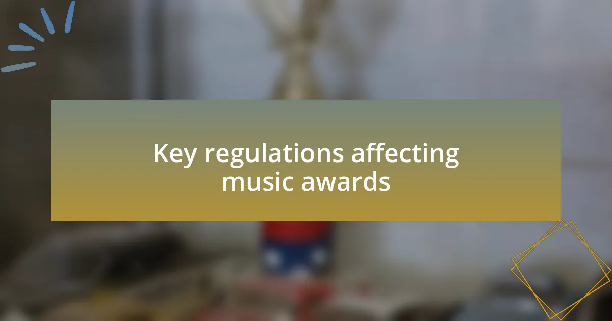 Key regulations affecting music awards
