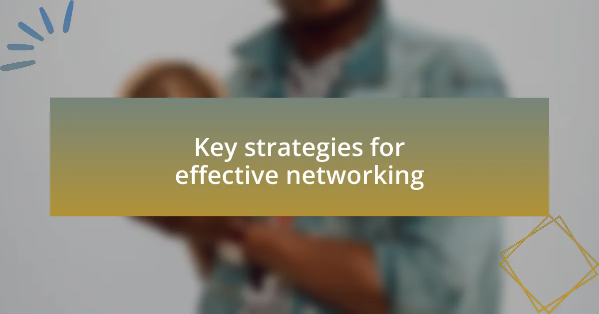 Key strategies for effective networking