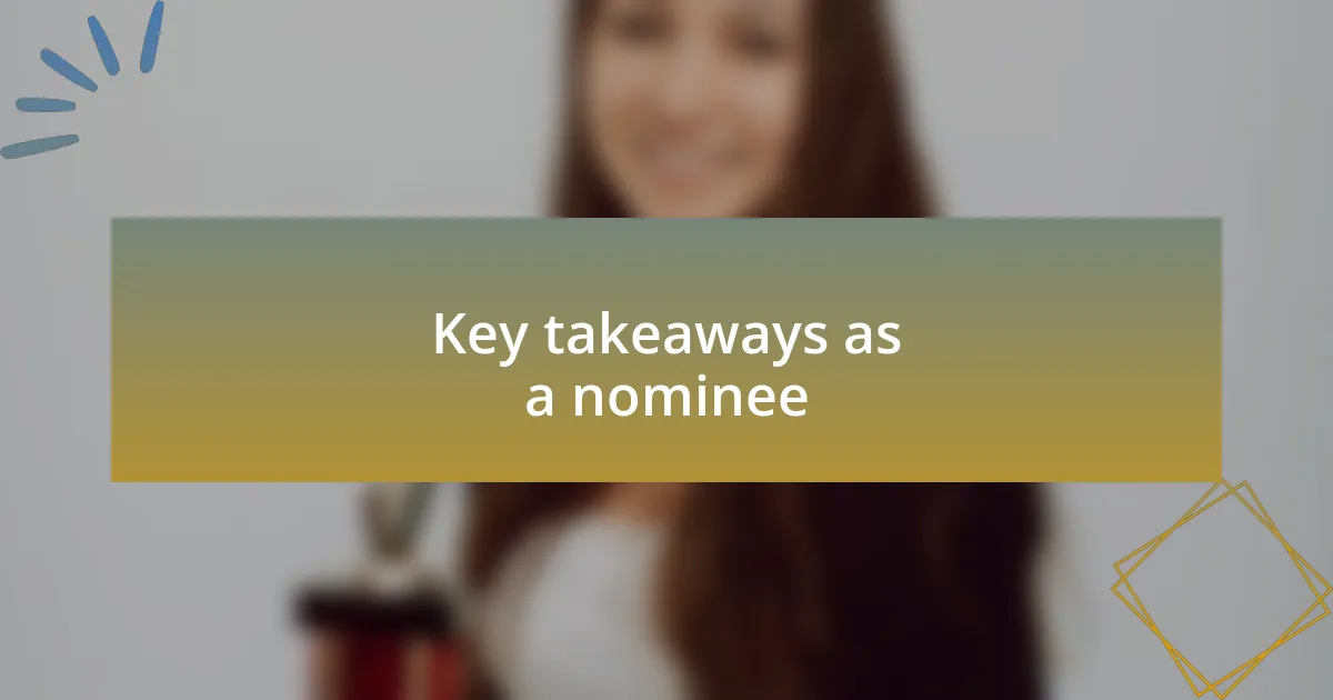 Key takeaways as a nominee