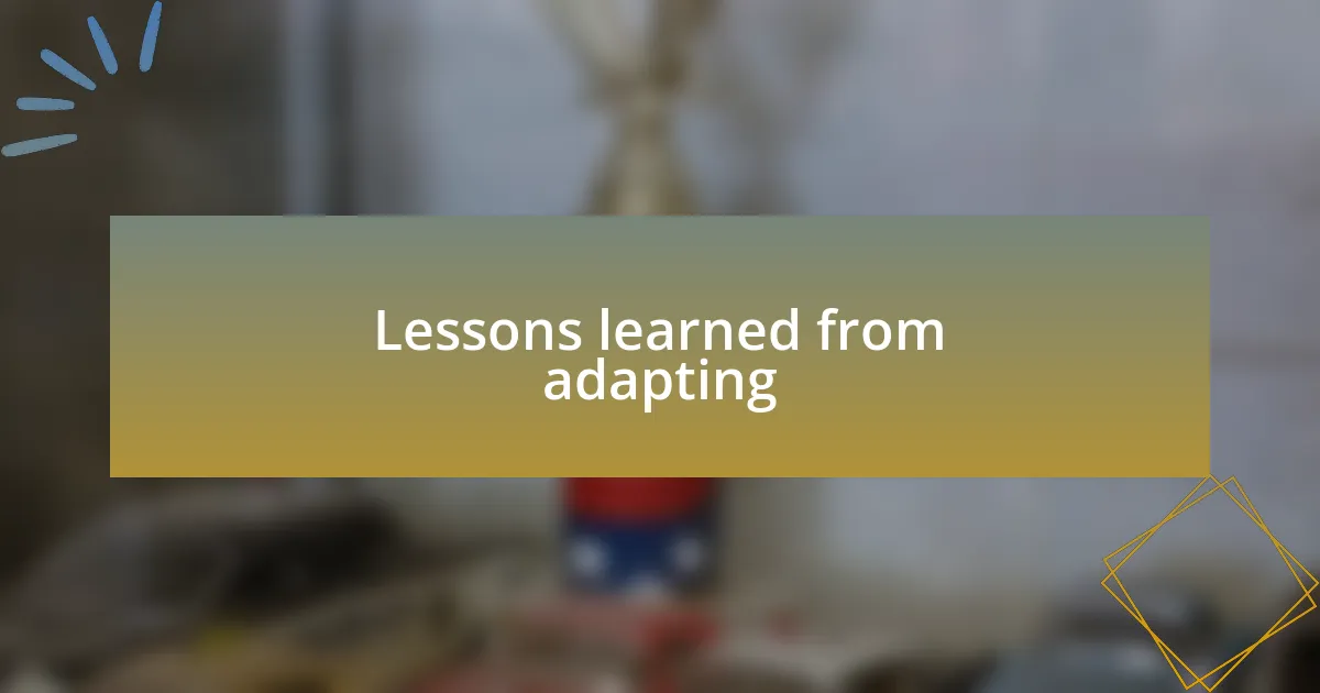 Lessons learned from adapting