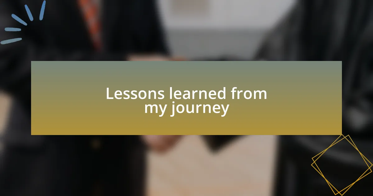Lessons learned from my journey