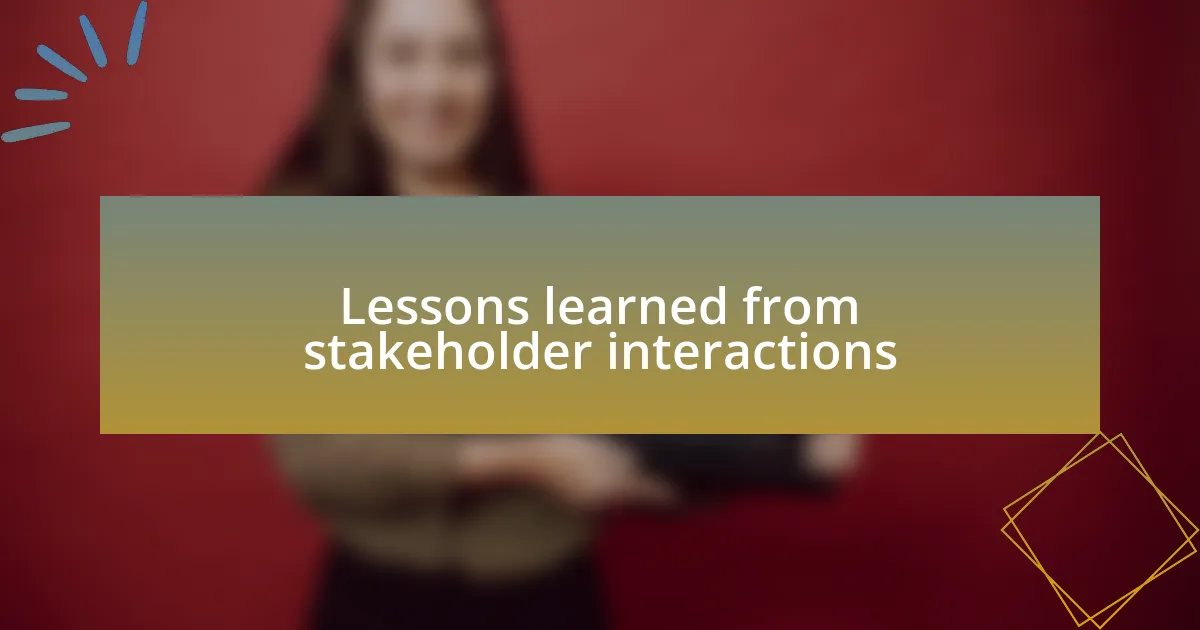 Lessons learned from stakeholder interactions