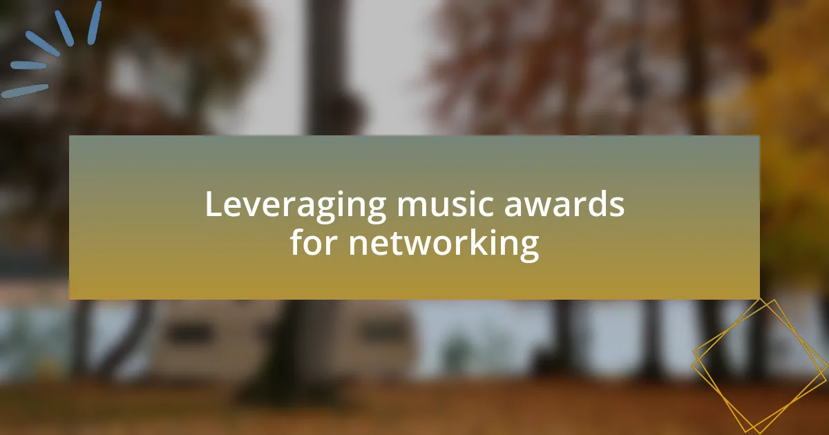 Leveraging music awards for networking