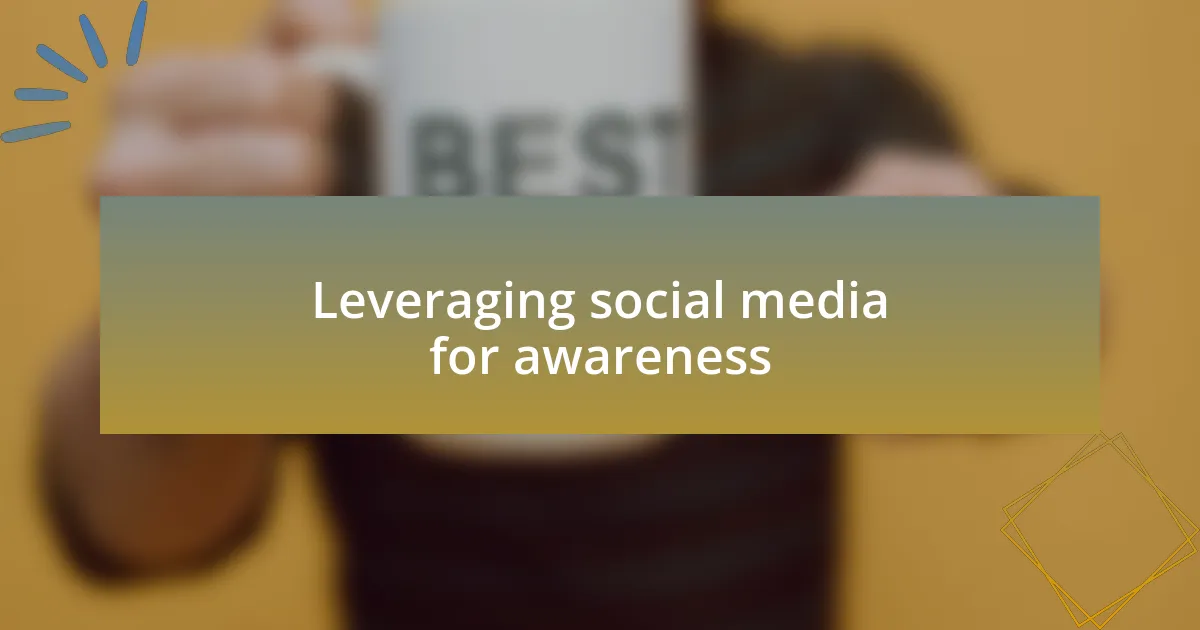 Leveraging social media for awareness