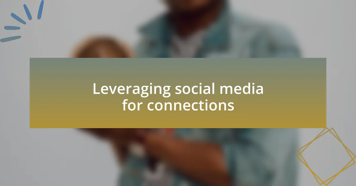 Leveraging social media for connections