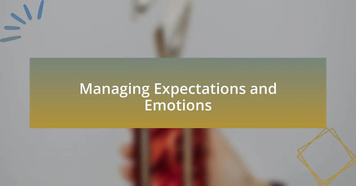 Managing Expectations and Emotions