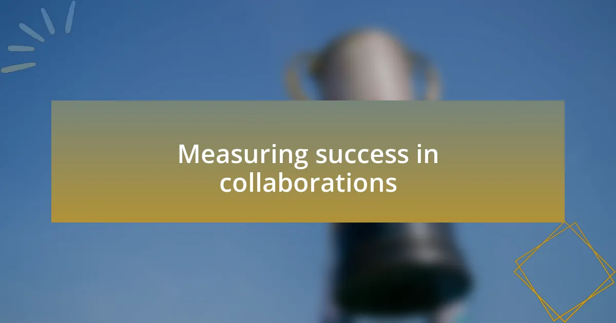Measuring success in collaborations