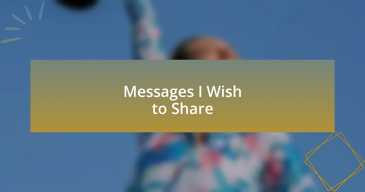 Messages I Wish to Share