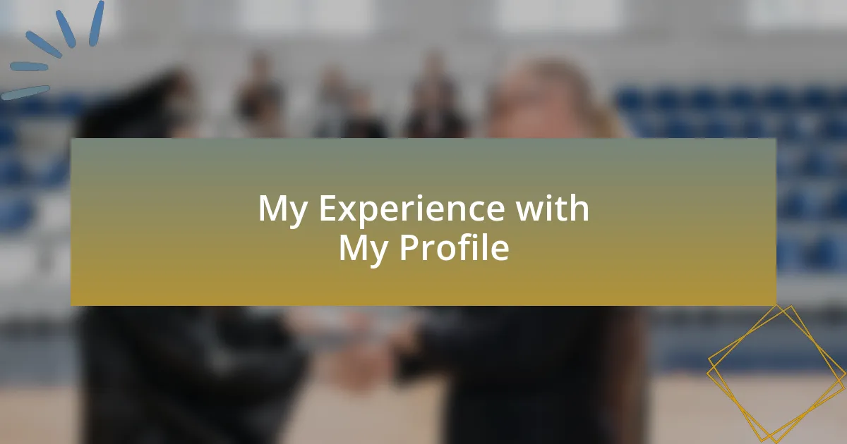 My Experience with My Profile