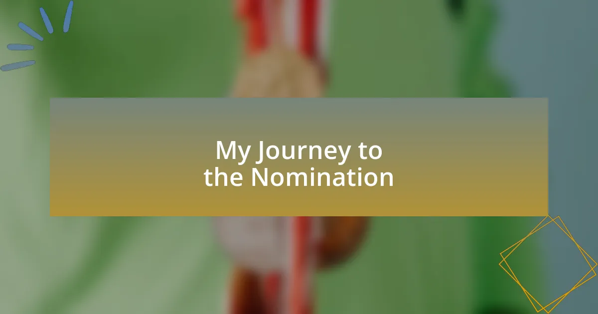 My Journey to the Nomination