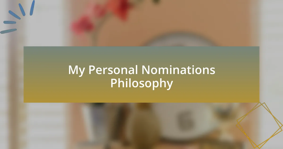 My Personal Nominations Philosophy