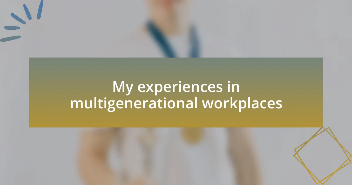 My experiences in multigenerational workplaces
