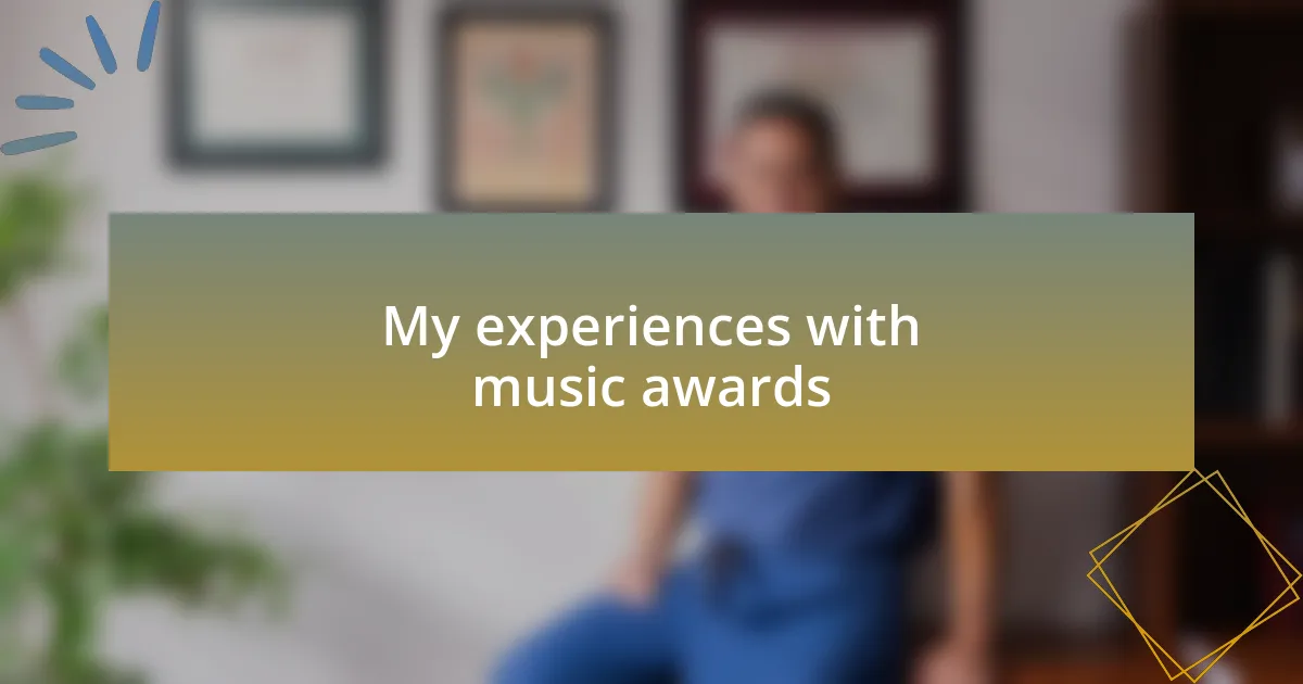 My experiences with music awards