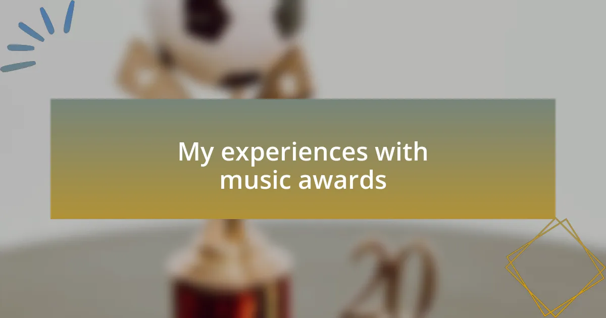 My experiences with music awards