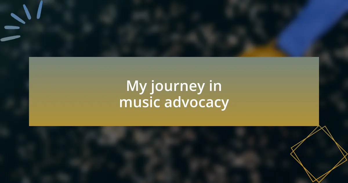 My journey in music advocacy