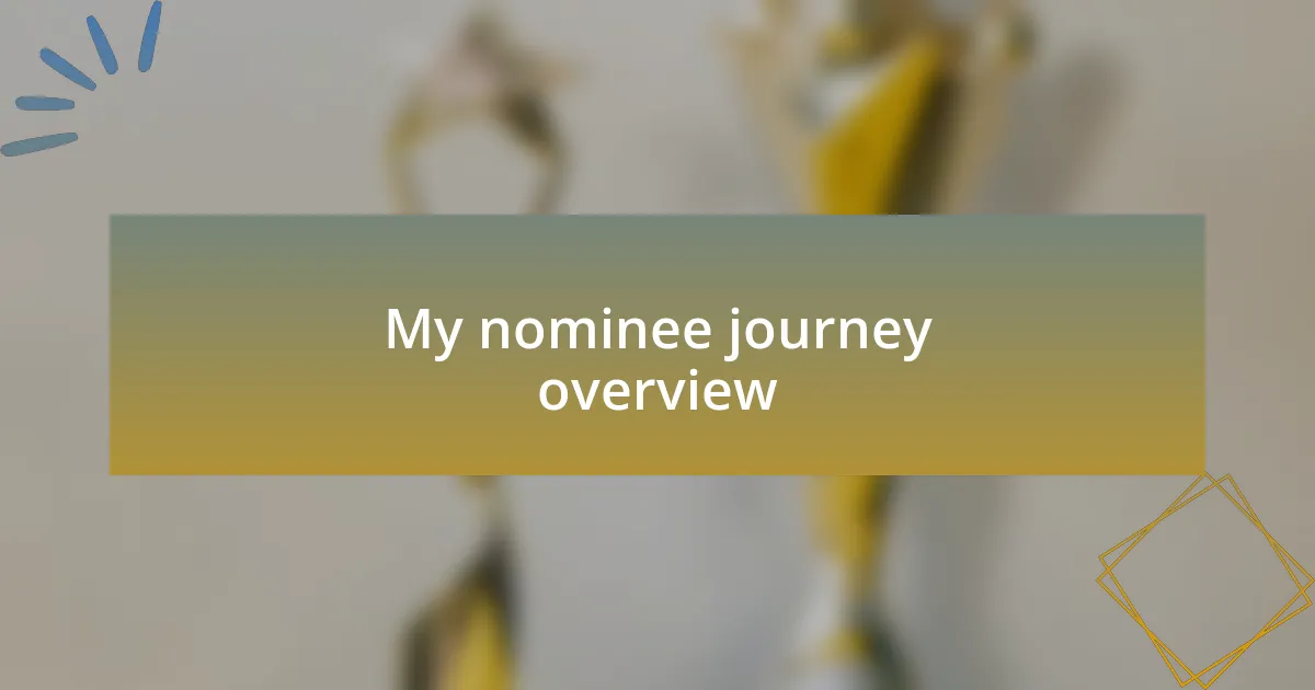My nominee journey overview