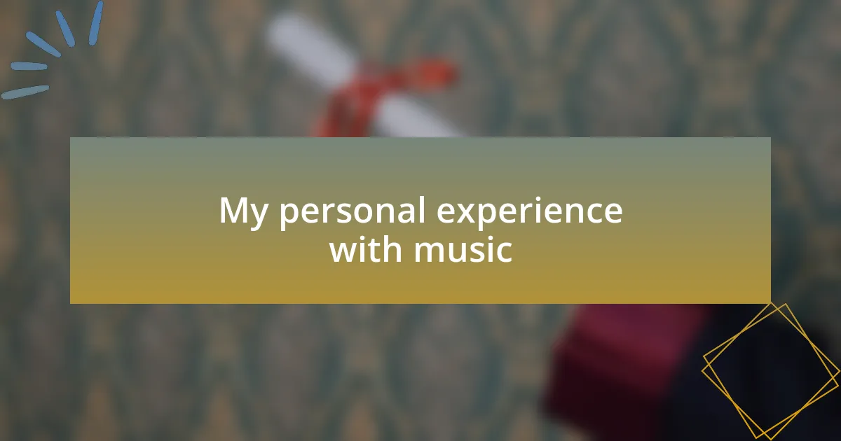 My personal experience with music