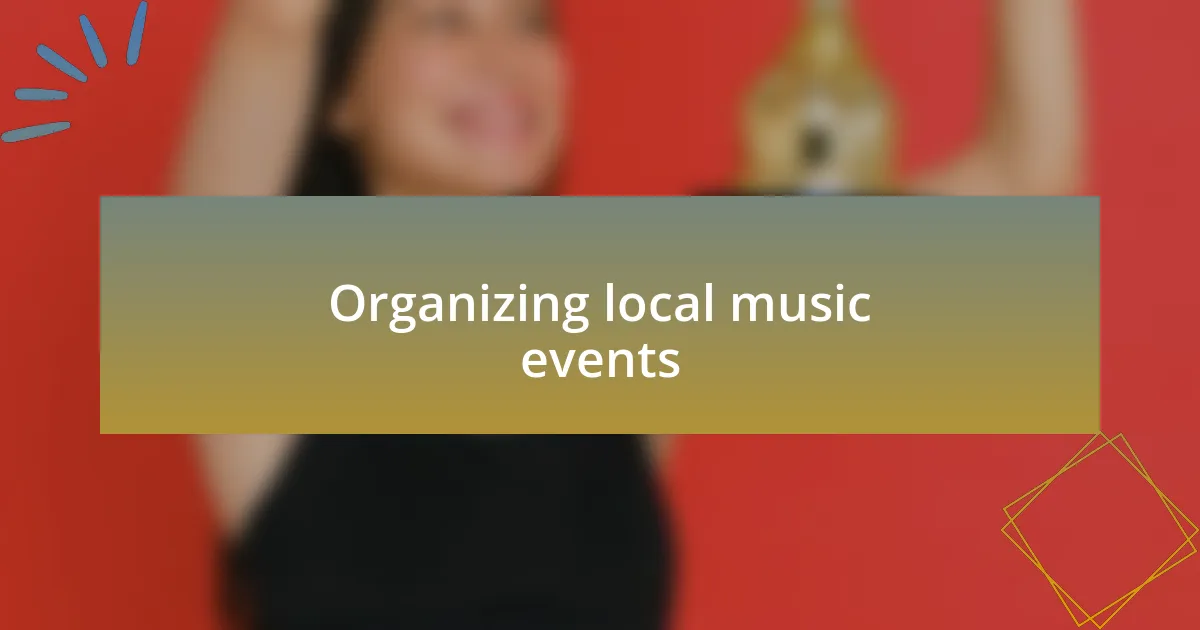 Organizing local music events